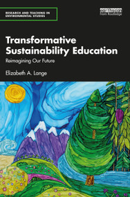 Transformative Sustainability Education (Reimagining Our Future) by Elizabeth A. Lange, 9780367747060