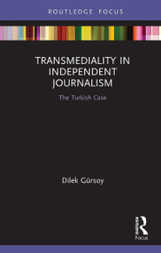 Transmediality in Independent Journalism (The Turkish Case) - 9781032400389 by Dilek Gürsoy, 9781032400389