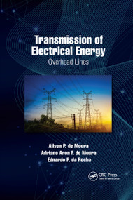 Transmission of Electrical Energy (Overhead Lines) by Ailson P. de Moura, Adriano Aron F. de Moura, Ednardo P. da Rocha, 9781032336237