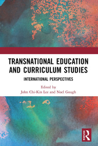 Transnational Education and Curriculum Studies (International Perspectives) by John Chi-Kin Lee, Noel Gough, 9780367529833