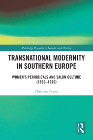 Transnational Modernity in Southern Europe (Women's Periodicals and Salon Culture (1860-1920)) by Christina Bezari, 9781032074900