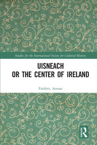 Uisneach or the Center of Ireland by Frédéric Armao, 9780367697709