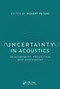 Uncertainty in Acoustics (Measurement, Prediction and Assessment) by Robert Peters, 9780367492472