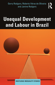 Unequal Development and Labour in Brazil by Gerry Rodgers, Roberto Véras de Oliveira, Janine Rodgers, 9781032353920