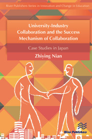 University-Industry Collaboration and the Success Mechanism of Collaboration by Nian Zhiying, 9788793379046