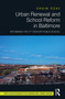 Urban Renewal and School Reform in Baltimore (Rethinking the 21st Century Public School) by Erkin Özay, 9780367509613