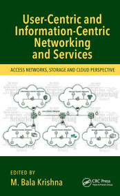 User-Centric and Information-Centric Networking and Services (Access Networks, Storage and Cloud Perspective) by M. Bala Krishna, 9781032401546