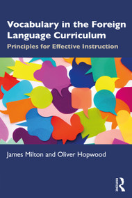 Vocabulary in the Foreign Language Curriculum (Principles for Effective Instruction) by James Milton, Oliver Hopwood, 9781032244853