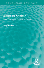 Vulnerable Children (Three Studies of Children in Conflict: Accident Involved Children, Sexually Assaulted Children and Children with Asthma) by Lindy Burton, 9781032263465
