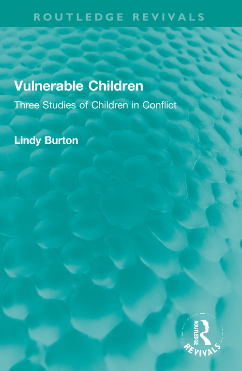 Vulnerable Children (Three Studies of Children in Conflict: Accident Involved Children, Sexually Assaulted Children and Children with Asthma) by Lindy Burton, 9781032263465