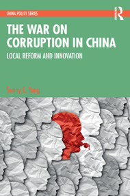 The War on Corruption in China (Local Reform and Innovation) by Sunny L. Yang, 9780367630898