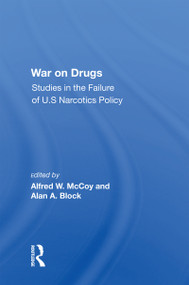 War On Drugs (Studies In The Failure Of U.s. Narcotics Policy) by Alfred W. Mccoy, 9780367217280