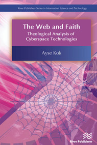 The Web and Faith (Theological Analysis of Cyberspace Technologies) by Ayse Kok, 9788793609570