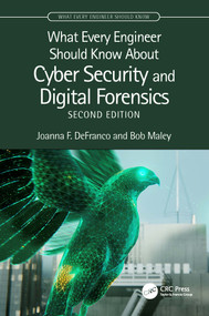 What Every Engineer Should Know About Cyber Security and Digital Forensics by Joanna F. DeFranco, Bob Maley, 9781032156651