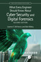 What Every Engineer Should Know About Cyber Security and Digital Forensics by Joanna F. DeFranco, Bob Maley, 9781032156651