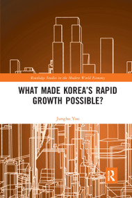 What Made Korea's Rapid Growth Possible? by Jungho Yoo, 9781032336916