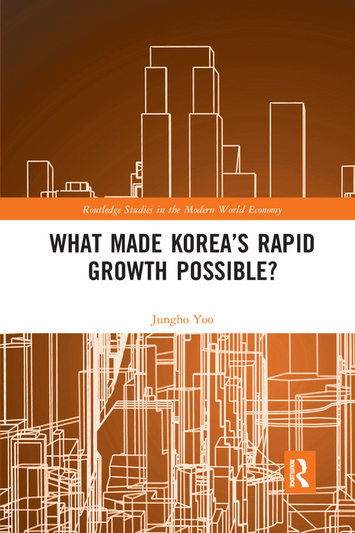 What Made Korea's Rapid Growth Possible? by Jungho Yoo, 9781032336916