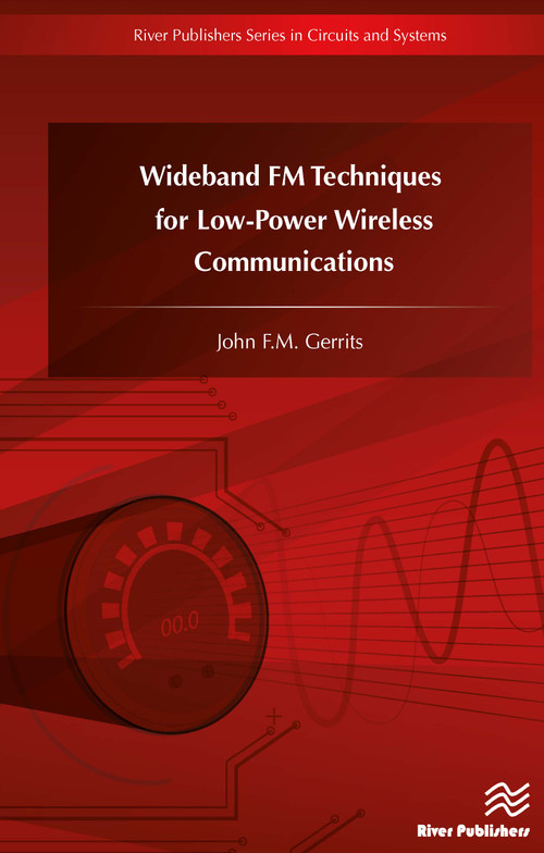 Wideband FM Techniques for Low-Power Wireless Communications by John F.M. Gerrits, 9788793379626