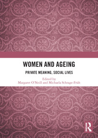 Women and Ageing (Private Meaning, Social Lives) by Margaret O'Neill, Michaela Schrage-Früh, 9780367562175