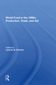 World Food In The 1990s (Production, Trade, And Aid) by Lehman Fletcher, 9780367216757