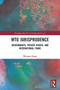 WTO Jurisprudence (Governments, Private Rights, and International Trade) - 9780367499419 by Wenwei Guan, 9780367499419
