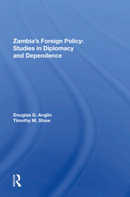 Zambia's Foreign Policy (Studies In Diplomacy And Dependence) by Douglas G Anglin, 9780367216627
