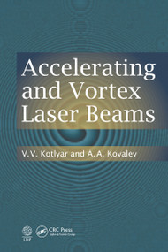 Accelerating and Vortex Laser Beams by V. V. Kotlyar, A.A. Kovalev, 9781032239040