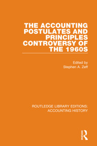 The Accounting Postulates and Principles Controversy of the 1960s by Stephen A. Zeff, 9780367506841