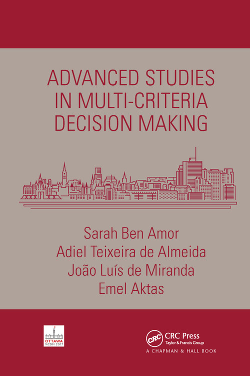 Advanced Studies in Multi-Criteria Decision Making by Sarah Ben Amor, Adiel Teixeira de Almeida, Joao Luis de Miranda, Emel Aktas, 9781032176123