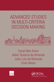 Advanced Studies in Multi-Criteria Decision Making by Sarah Ben Amor, Adiel Teixeira de Almeida, Joao Luis de Miranda, Emel Aktas, 9781032176123