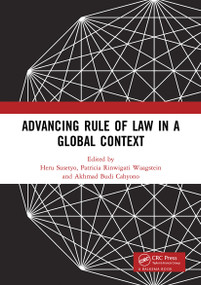 Advancing Rule of Law in a Global Context by Heru Susetyo, Patricia Rinwigati Waagstein, Akhmad Budi Cahyono, 9781032236278