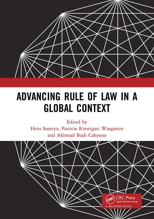 Advancing Rule of Law in a Global Context by Heru Susetyo, Patricia Rinwigati Waagstein, Akhmad Budi Cahyono, 9781032236278