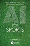 AI for Sports by Chris Brady, Karl Tuyls, Shayegan Omidshafiei, 9781032048291