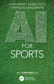 AI for Sports by Chris Brady, Karl Tuyls, Shayegan Omidshafiei, 9781032048291