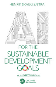 AI for the Sustainable Development Goals by Henrik Skaug Sætra, 9781032044064