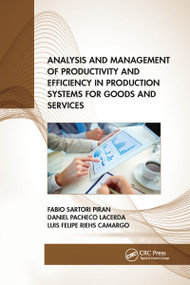Analysis and Management of Productivity and Efficiency in Production Systems for Goods and Services by Fabio Sartori Piran, Daniel Pacheco Lacerda, Luis Felipe Riehs Camargo, 9781032175775