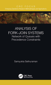 Analysis of Fork-Join Systems (Network of Queues with Precedence Constraints) by Samyukta Sethuraman, 9780367712631