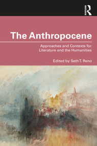 The Anthropocene (Approaches and Contexts for Literature and the Humanities) by Seth T. Reno, 9780367558376