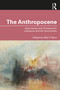 The Anthropocene (Approaches and Contexts for Literature and the Humanities) by Seth T. Reno, 9780367558376