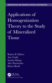 Applications of Homogenization Theory to the Study of Mineralized Tissue by Robert P. Gilbert, Ana Vasilic, Sandra Klinge, Alex Panchenko, Klaus Hackl, 9780367713720