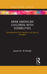 Arab American Children with Disabilities (Considerations for Teachers and Service Providers) - 9780367547882 by Jamal M. Al Khatib, 9780367547882