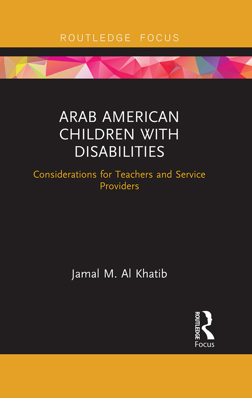 Arab American Children with Disabilities (Considerations for Teachers and Service Providers) - 9780367547882 by Jamal M. Al Khatib, 9780367547882