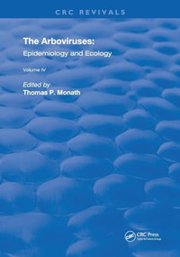 The Arboviruses (Epidemiology and Ecology) by Thomas P. Monath, 9780367256883