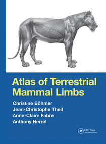 Atlas of Terrestrial Mammal Limbs by Christine Böhmer, Jean-Christophe Theil, Anne-Claire Fabre, Anthony Herrel, 9781032240879