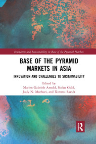 Base of the Pyramid Markets in Asia (Innovation and Challenges to Sustainability) by Marlen Gabriele Arnold, Stefan Gold, Judy N. Muthuri, Ximena Rueda, 9781032174518