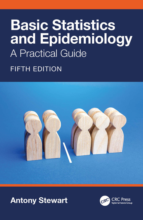 Basic Statistics and Epidemiology (A Practical Guide) by Antony Stewart, 9780367708153