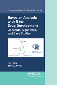 Bayesian Analysis with R for Drug Development (Concepts, Algorithms, and Case Studies) by Harry Yang, Steven Novick, 9781032177861