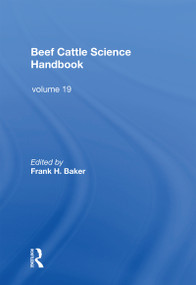 Beef Cattle Science Handbook, Vol. 19 by Frank H. Baker, 9780367169497
