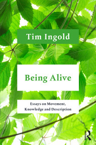 Being Alive (Essays on Movement, Knowledge and Description) by Tim Ingold, 9781032052311