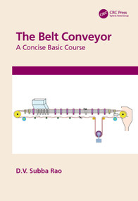 The Belt Conveyor (A Concise Basic Course) by D.V. Subba Rao, 9780367544416